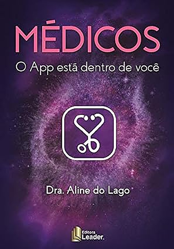 Capa do livro Médicos — O App Está Dentro de Você, de Dra. Aline do Lago